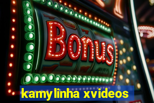 kamylinha xvideos